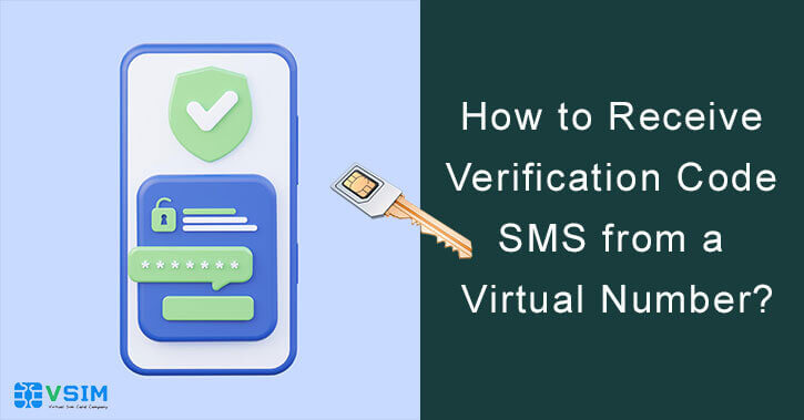 How To Receive Verification Code SMS From Virtual Number? 3 Receive Verification Code SMS from a Virtual Number